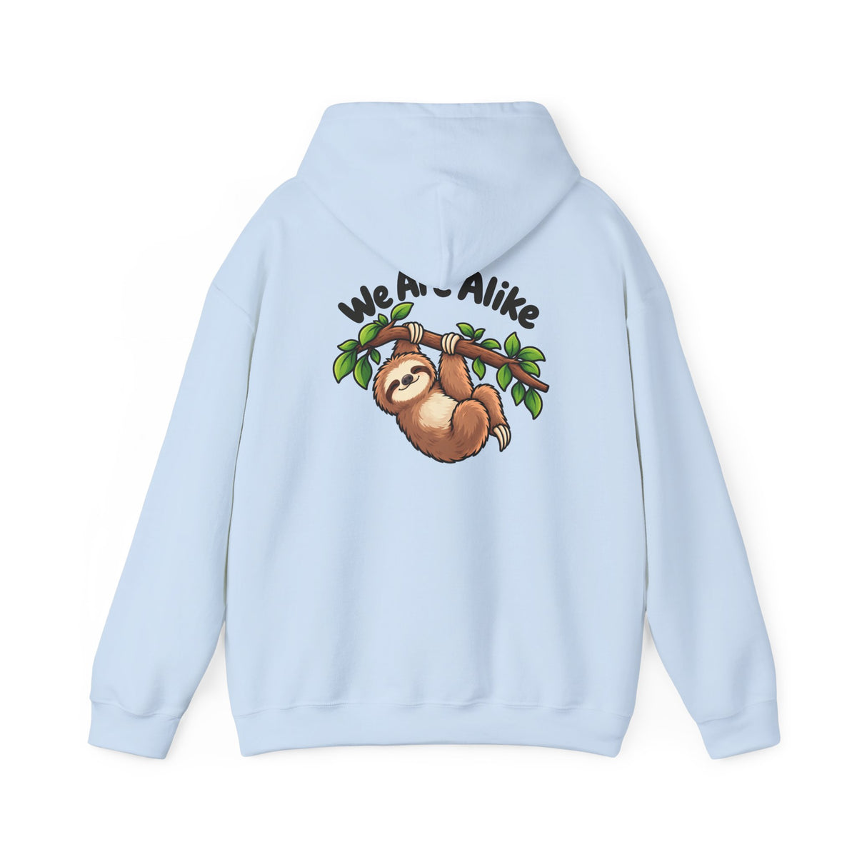 Sloth 'We Are Alike' Graphic Hoodie — Cute Cozy Animal Lover Sweatshirt